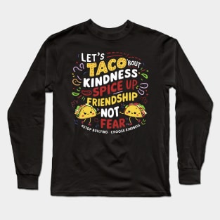 Let's Taco Bout Kindness Anti Bullying Men Women Adult Kids Long Sleeve T-Shirt